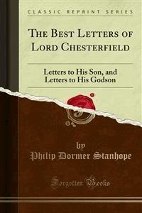 The Best Letters of Lord Chesterfield - Philip Dormer Stanhope - E-Book