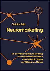 Neuromarketing - Christian Felix - E-Book