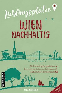 Lieblingsplätze Wien nachhaltig - Mira Nograsek - E-Book