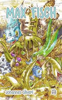 Max Fisch - Johannes Silveri - E-Book