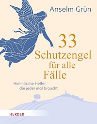33 Schutzengel für alle Fälle - Anselm Grün - E-Book