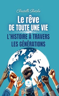 Le rêve de toute une vie - Christelle Shotsha - E-Book