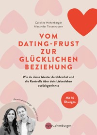 Vom Dating-Frust zur glücklichen Beziehung - Caroline Hehenberger - E-Book