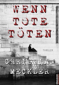 Wenn Tote töten - Christian Meckler - E-Book