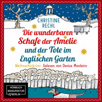 Die wunderbaren Schafe der Amelie und der Tote im Englischen Garten - Amelie ermittelt mit ihren Schafen in München - Weihnachtskrimi, Band 1 (ungekürzt) - Christine Rechl - Hörbuch