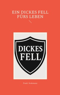 Ein dickes Fell fürs Leben - Frank Kralemann - E-Book