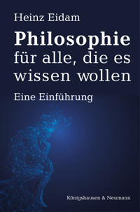 Philosophie für alle, die es wissen wollen - Heinz Eidam - E-Book