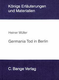 Germania Tod in Berlin von Heiner Müller. Textanalyse und Interpretation. - Heiner Müller - E-Book
