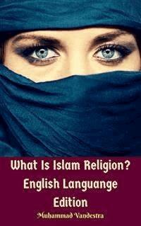 What Is Islam Religion? English Languange Edition - Muhammad Vandestra - E-Book