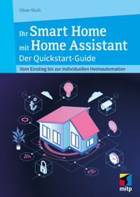 Ihr Smart Home mit Home Assistant - Oliver Kluth - E-Book