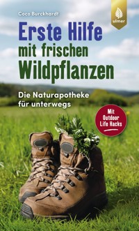 Erste Hilfe mit frischen Wildpflanzen - Coco Burckhardt - E-Book
