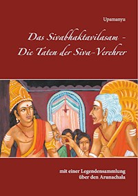 Das Sivabhaktavilasam - Die Taten der Siva-Verehrer - Sage Upamanyu - E-Book
