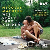 Wie später ihre Kinder - Nicolas Mathieu - Hörbuch