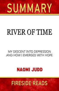 River of Time: My Descent Into Depression and How I Emerged with Hope by Naomi Judd: Summary by Fireside Reads - Fireside Reads - E-Book