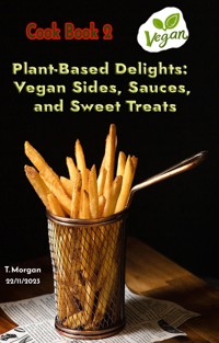 Plant-Based Delights: - Morgan Terenzia Modo - E-Book