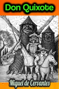 Don Quixote - Miguel de Cervantes - Miguel de Cervantes - E-Book