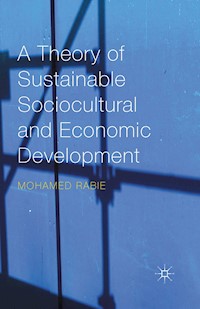 A Theory of Sustainable Sociocultural and Economic Development - Mohamed Rabie - E-Book