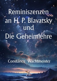 Reminiszenzen an H. P. Blavatsky und Die Geheimlehre - Constance Wachtmeister - E-Book