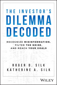 The Investor's Dilemma Decoded - Roger D. Silk - E-Book