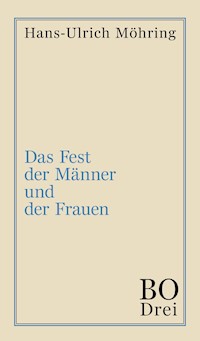 Das Fest der Männer und der Frauen - Hans-Ulrich Möhring - E-Book
