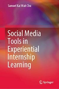 Social Media Tools in Experiential Internship Learning - Samuel Kai Wah Chu - E-Book