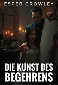 Die Kunst des Begehrens - Esper Crowley - kostenlos E-Book