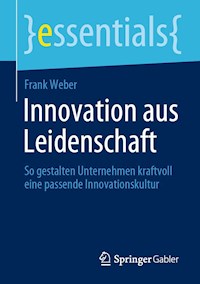 Innovation aus Leidenschaft - Frank Weber - E-Book