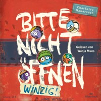 Bitte nicht öffnen 7: Winzig! - Charlotte Habersack - Hörbuch