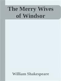 The Merry Wives of Windsor - William Shakespeare - E-Book