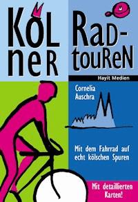 Kölner Radtouren - Cornelia Auschra - E-Book