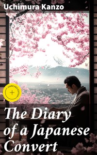 The Diary of a Japanese Convert - Uchimura Kanzo - E-Book