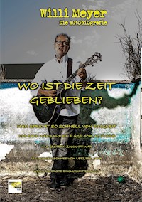 Wo Ist Die Zeit Geblieben? - Willi Meyer - E-Book