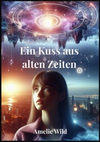 Ein Kuss aus alten Zeiten - Amelie Wild - E-Book