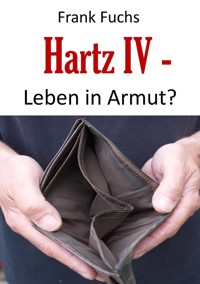Hartz IV - Leben in Armut? - Frank Fuchs - E-Book