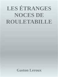 Les étranges noces de Rouletabille - Gaston Leroux - E-Book