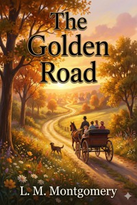 The Golden Road - L.M. Montgomery - E-Book
