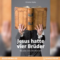 Jesus hatte vier Brüder - Was sonst noch in der Bibel steht (Ungekürzt) - Christine Hubka - Hörbuch