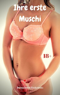Ihre erste Muschi - Bernadette Binkowski - E-Book