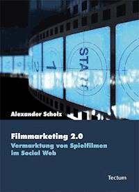 Filmmarketing 2.0 - Alexander Scholz - E-Book