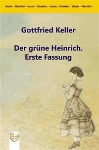 Der grüne Heinrich. Erste Fassung - Gottfried Keller - E-Book