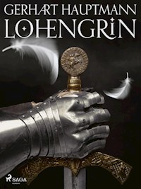 Lohengrin - Gerhart Hauptmann - E-Book