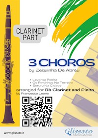 Clarinet parts "3 Choros" by Zequinha De Abreu for Bb Clarinet and Piano - Zequinha de Abreu - E-Book