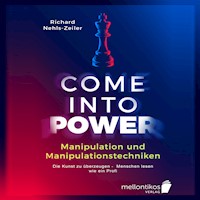 Manipulation und Manipulationstechniken – come into power: Die Kunst zu überzeugen – Menschen lesen wie ein Profi - Richard Nehls-Zeiler - Hörbuch