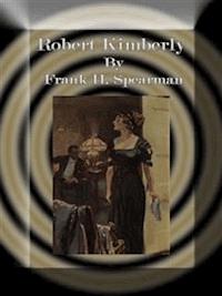 Robert Kimberly - Frank H. Spearman - E-Book