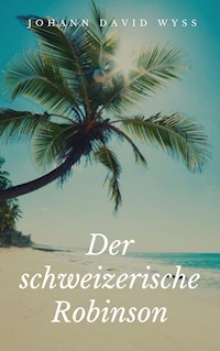 Der schweizerische Robinson - Johann David Wyss - E-Book