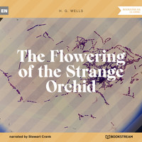 The Flowering of the Strange Orchid (Unabridged) - H G Wells - Hörbuch
