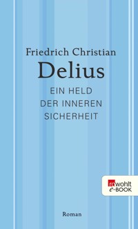 Ein Held der inneren Sicherheit - Friedrich Christian Delius - E-Book