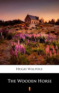 The Wooden Horse - Hugh Walpole - E-Book