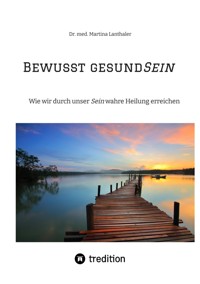 Bewusst gesundSein - Martina Lanthaler - E-Book