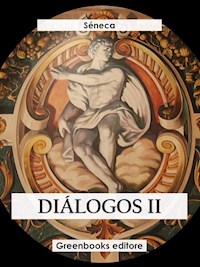 Diálogos II - Séneca - E-Book